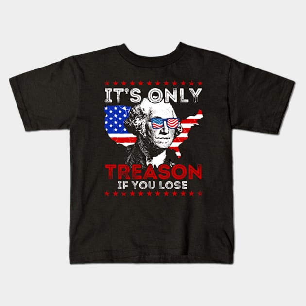 It's Only Treason If You Lose Funny 4th Of July Kids T-Shirt by GreenCraft